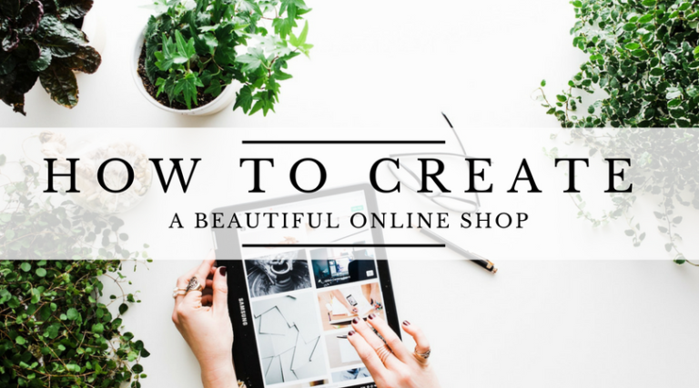 How to Create A Beautiful Online Store